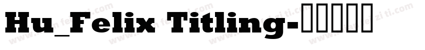 Hu_Felix Titling字体转换